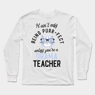 Drama Teacher Cat Gifts for Cat Lovers - It ain't easy being Purr Fect Long Sleeve T-Shirt